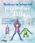 Stefanie Weyrauch, Silvia Weber - Abenteuer im Schnee mit Yogamöwe Lilly