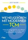 Jost Sauer - Wie neugeboren mit moderner TCM