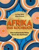 Le Chef Anto, Aline Princet - Afrika - Das Kochbuch