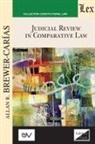Allan R. Brewer-Carias - JUDICIAL REVIEW IN COMPARATIVE LAW. Course of Lectures. Cambridge 1985-1986