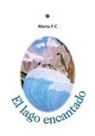Marta Paramio Fernández-Cuartero - El lago encantado