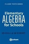 Hs Hall, Sr Knight, UNKNOWN - Elementry Algebra for School