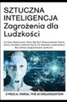 Cyrus A Parsa, The AI Organization - SZTUCZNA INTELIGENCJA Zagro¿enia dla Ludzko¿ci
