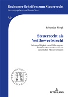 Sebastian Mogk, Roman Seer - Steuerrecht als Wettbewerbsrecht