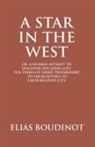 Elias Boudinot - A Star In The West Or A Humble Attempt To Discover The Long Lost Ten Tribes Of Israel, Preparatory To Their Return To Their Beloved City Jerusalem