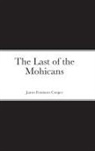 James Fenimore Cooper - The Last of the Mohicans
