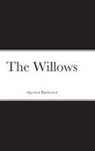 Algernon Blackwood - The Willows