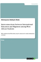 Akinmayowa Adedoyin Shobo - Interconnections between International Education and Migration among West African Students