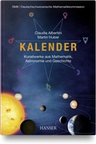 Claudi Albertini, Claudia Albertini, Martin Huber - Kalender - Kunstwerke aus Mathematik, Astronomie und Geschichte