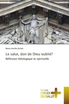 Marie-Ancilla Durliat - Le salut, don de Dieu oublié?