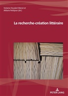Houdart-Merot, Houdart-Merot, Violain Houdart-Merot, Violaine Houdart-Merot, Petitjean, Petitjean... - La recherche-création littéraire