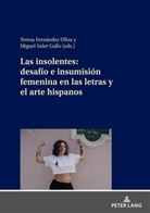 Teresa Fernández-Ulloa, Miguel Soler Gallo - Las insolentes: desafío e insumisión femenina en las letras y el arte hispanos
