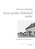 Rol Leimbach, Rolf Leimbach, Rolf Schlegel - Kein großer Bahnhof mehr