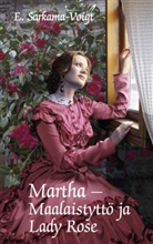 Eila Sarkama-Voigt - Martha -Maalaistyttö ja Lady Rose