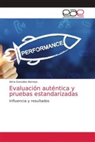 Alma González Barroso - Evaluación auténtica y pruebas estandarizadas