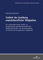 Alexander Maschmann, Axel Grimm - Freiheit der Ausübung erwerbsberuflicher Tätigkeiten