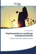 Ewa Danuta Bialek - Psychosynteza w coachingu transpersonalnym