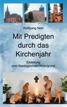 Wolfgang Nein - Mit Predigten durch das Kirchenjahr