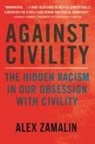 Alex Zamalin - Against Civility