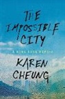 Karen Cheung - The Impossible City
