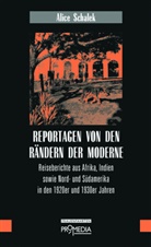 Alice Schalek - Reportagen von den Rändern der Moderne