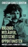 Christian Schultz-Gerstein, Klaus Bittermann - Rasende Mitläufer, kritische Opportunisten
