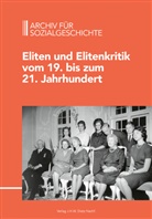 Friedrich-Ebert-Stiftun, Friedrich-Ebert-Stiftung, Institut für Sozialgeschichte Braunschweig - Bonn - Archiv für Sozialgeschichte - 61: Eliten und Elitenkritik vom 19. bis zum 21. Jahrhundert