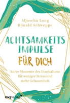 Aljosch Long, Aljoscha Long, Ronald Schweppe, Ronald Pierr Schweppe, Ronald Pierre Schweppe - Achtsamkeitsimpulse für dich