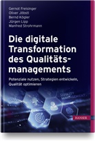 Gerno Freisinger, Gernot Freisinger, Olive Jöbstl, Oliver Jöbstl, Jöbstl. Oliver, Bernd Kögler... - Die digitale Transformation des Qualitätsmanagements