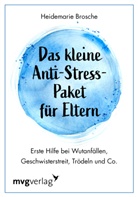 Heidemarie Brosche - Das kleine Anti-Stress-Paket für Eltern
