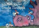 Irina Gruber, Susanne Weser - Hab Mut, kleiner Drache Tarakona