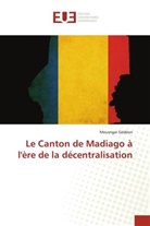 Meusngar Gédéon - Le Canton de Madiago à l'ère de la décentralisation