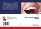 C. S. Bal, Kanwalpreet Kaur, Rupam kaur - Recent Advances In Dental Ceramics