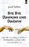 Josef Seifert - Bye Bye Dawkins und Darwin