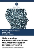 Arvind Gulbake, Avira Jain, Aviral Jain, Anamik Sahu Gulbake, Anamika Sahu Gulbake - Mehrwandige Kohlenstoffnanoröhren mit Artesunat gegen zerebrale Malaria