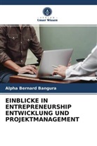 Alpha Bernard Bangura - EINBLICKE IN ENTREPRENEURSHIP ENTWICKLUNG UND PROJEKTMANAGEMENT