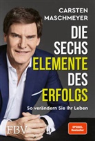 Carsten Maschmeyer - Die sechs Elemente des Erfolgs