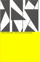 Ansel Franke, Anselm Franke, Malin Gewinner, Erh Schüttpelz, Erhard Schüttpelz, Ansel Franke... - A Kind of World War
