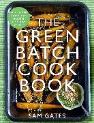Sam Gates, Gates Sam - The Green Batch Cook Book