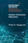 Philip D. Waggoner, Philip D. (University of Chicago) Waggoner - Modern Dimension Reduction