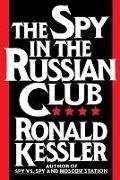 Kessler, Ronald Kessler - Spy in the Russian Club