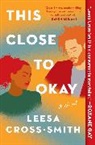 Leesa Croos-Smith, Leesa Cross-Smith - This Close to Okay