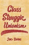 Joe Burns, Burns Joe - Class Struggle Unionism