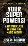 Joseph Murphy, Murphy Joseph, Mitch Horowitz, Horowitz Mitch - Your Super Powers!