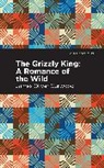 James Oliver Curwood - The Grizzly King