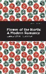 James Oliver Curwood - Flower of the North