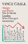 Vince Cable - Money and Power: The 16 World Leaders Who Changed Economics