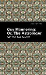 Sir Walter Scott, Walter Scott - Guy Mannering; Or, The Astrologer