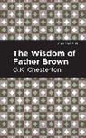 G K Chesterton, G. K. Chesterton - The Wisdom of Father Brown