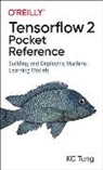 K C Tung, K. C. Tung, Kc Tung - TensorFlow 2 Pocket Reference